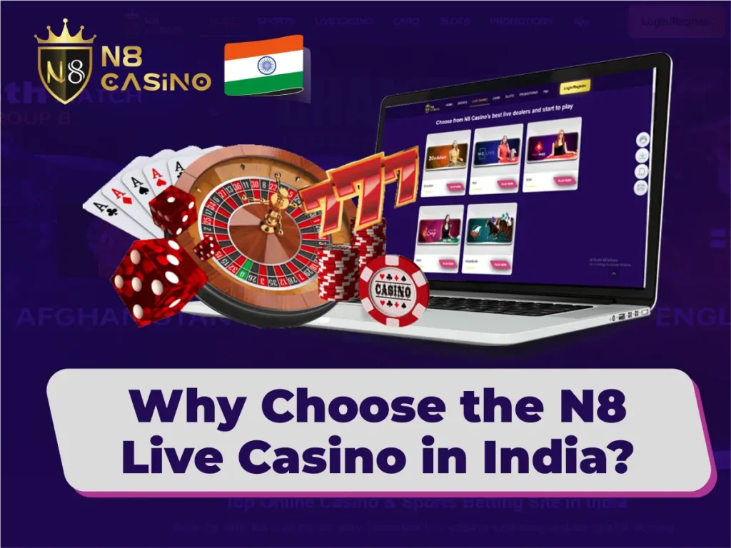 Why Choose the N8 Live Casino in India?